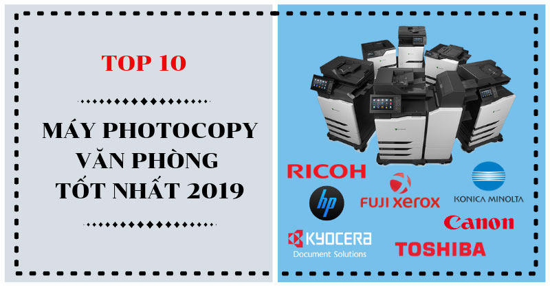 top-10-may-photocopy-van-phong-tot-nhat-2019